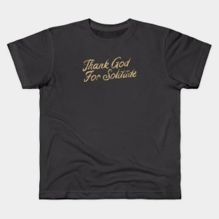 Quarantine Christian Introvert - Thank God For Solitude Kids T-Shirt